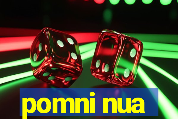 pomni nua